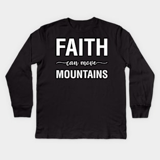 Faith Can Move Mountains Kids Long Sleeve T-Shirt